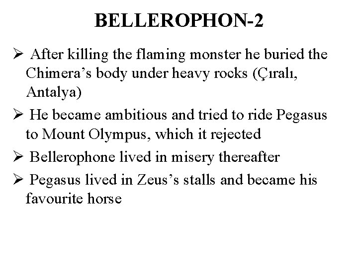 BELLEROPHON-2 Ø After killing the flaming monster he buried the Chimera’s body under heavy