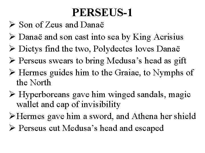 PERSEUS-1 Ø Son of Zeus and Danaë Ø Danaë and son cast into sea