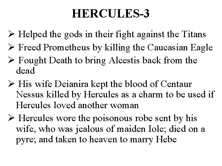 HERCULES-3 Ø Helped the gods in their fight against the Titans Ø Freed Prometheus