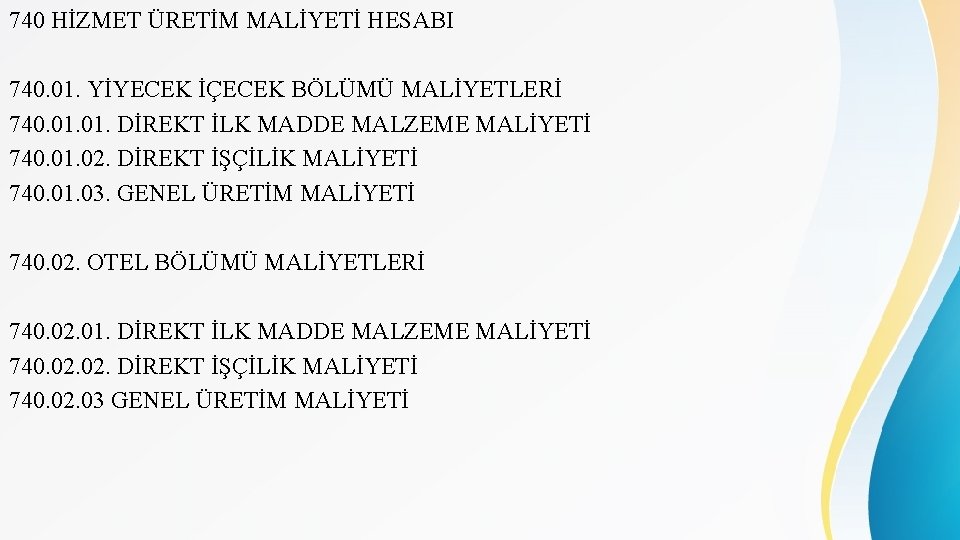 740 HİZMET ÜRETİM MALİYETİ HESABI 740. 01. YİYECEK İÇECEK BÖLÜMÜ MALİYETLERİ 740. 01. DİREKT