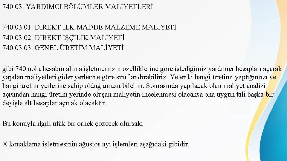 740. 03. YARDIMCI BÖLÜMLER MALİYETLERİ 740. 03. 01. DİREKT İLK MADDE MALZEME MALİYETİ 740.