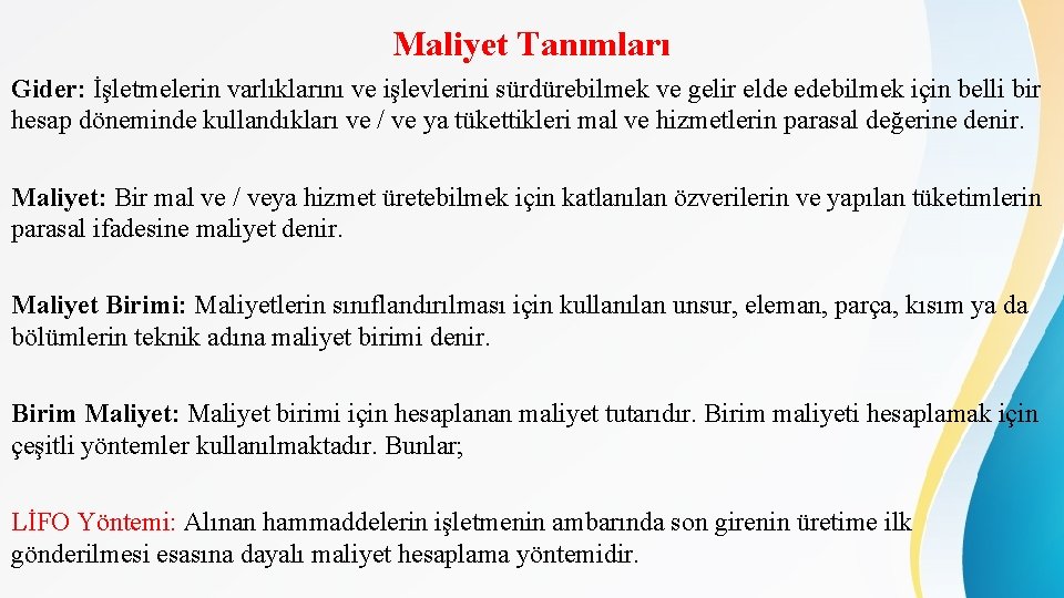 Maliyet Tanımları Gider: İşletmelerin varlıklarını ve işlevlerini sürdürebilmek ve gelir elde edebilmek için belli