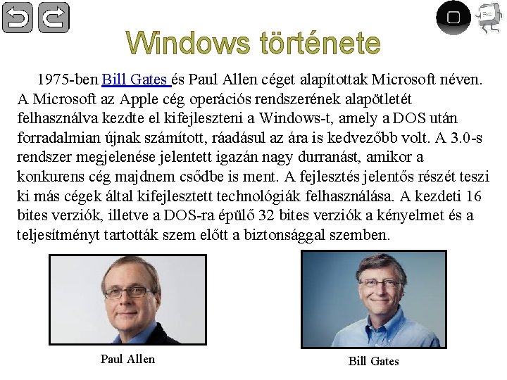 Windows története 1975 -ben Bill Gates és Paul Allen céget alapítottak Microsoft néven. A