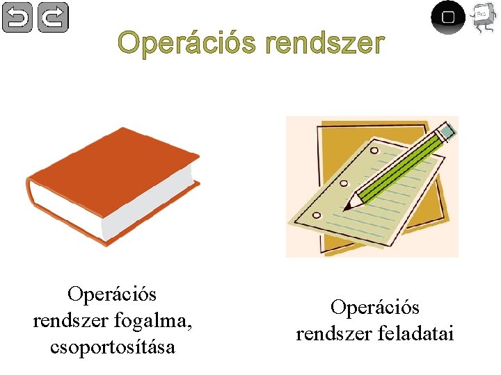 Operációs rendszer fogalma, csoportosítása Operációs rendszer feladatai 