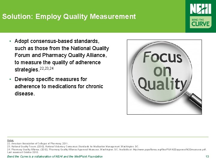 Solution: Employ Quality Measurement • Adopt consensus-based standards, such as those from the National
