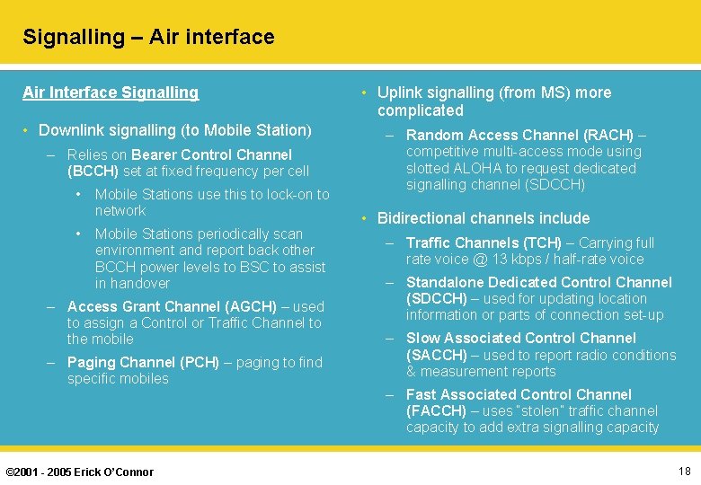 Signalling – Air interface Air Interface Signalling • Downlink signalling (to Mobile Station) –