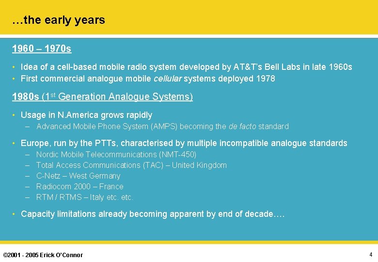 …the early years 1960 – 1970 s • Idea of a cell-based mobile radio