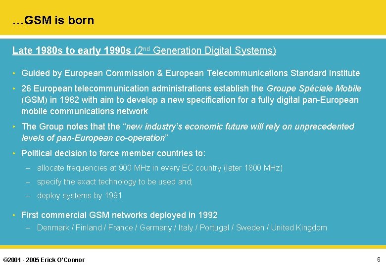 …GSM is born Late 1980 s to early 1990 s (2 nd Generation Digital