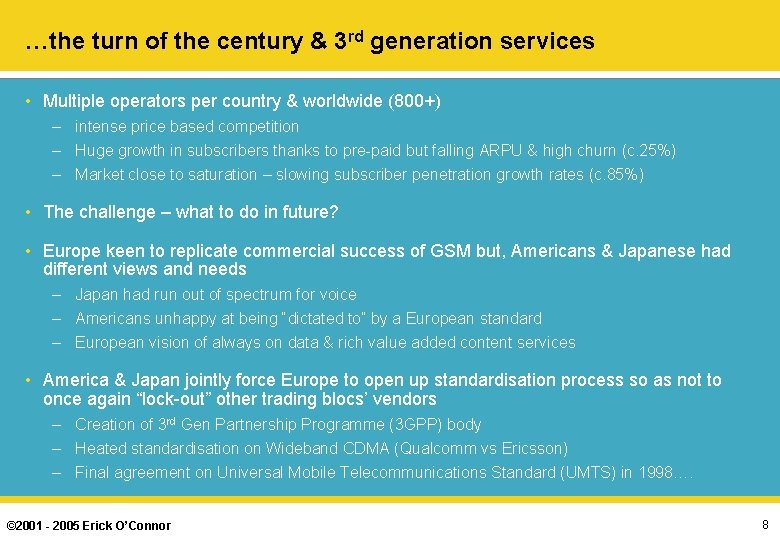 …the turn of the century & 3 rd generation services • Multiple operators per