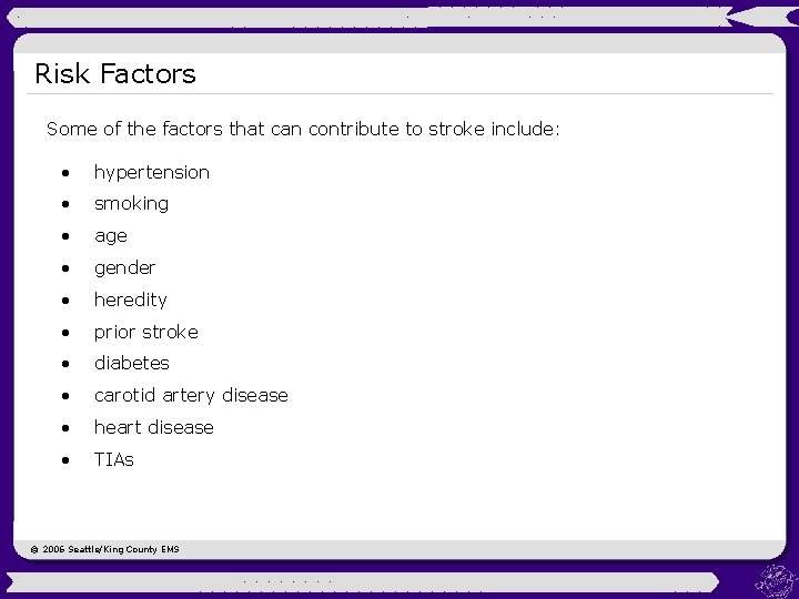 Risk Factors Some of the factors that can contribute to stroke include: • hypertension
