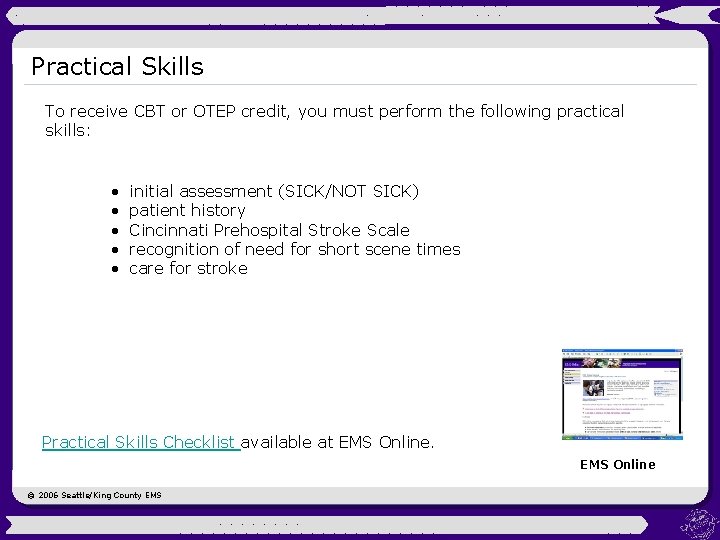 Practical Skills To receive CBT or OTEP credit, you must perform the following practical