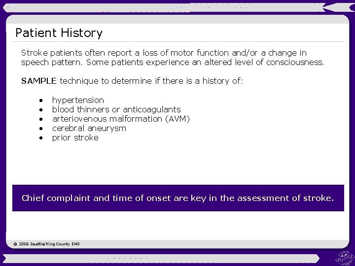 Patient History Stroke patients often report a loss of motor function and/or a change