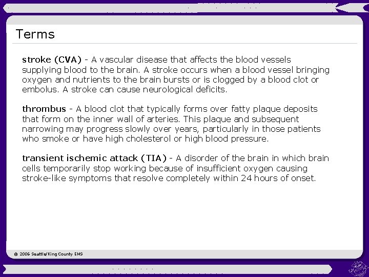 Terms stroke (CVA) - A vascular disease that affects the blood vessels supplying blood