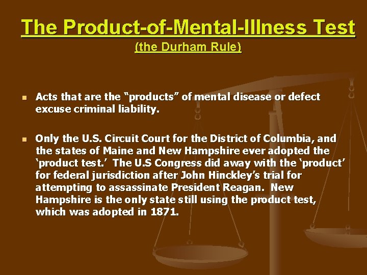 The Product-of-Mental-Illness Test (the Durham Rule) n n Acts that are the “products” of