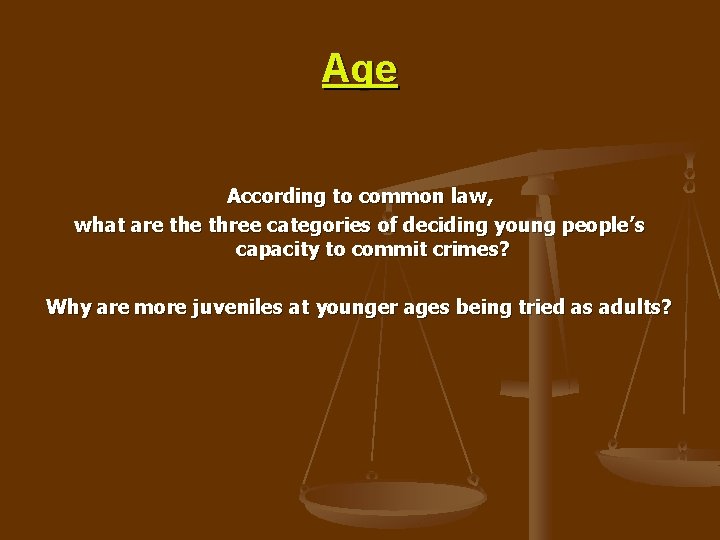 Age According to common law, what are three categories of deciding young people’s capacity