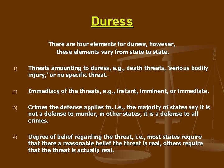 Duress There are four elements for duress, however, these elements vary from state to