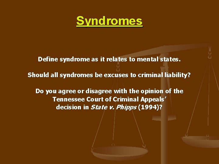 Syndromes Define syndrome as it relates to mental states. Should all syndromes be excuses