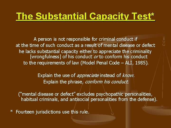 The Substantial Capacity Test* A person is not responsible for criminal conduct if at