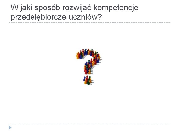 W jaki sposób rozwijać kompetencje przedsiębiorcze uczniów? 