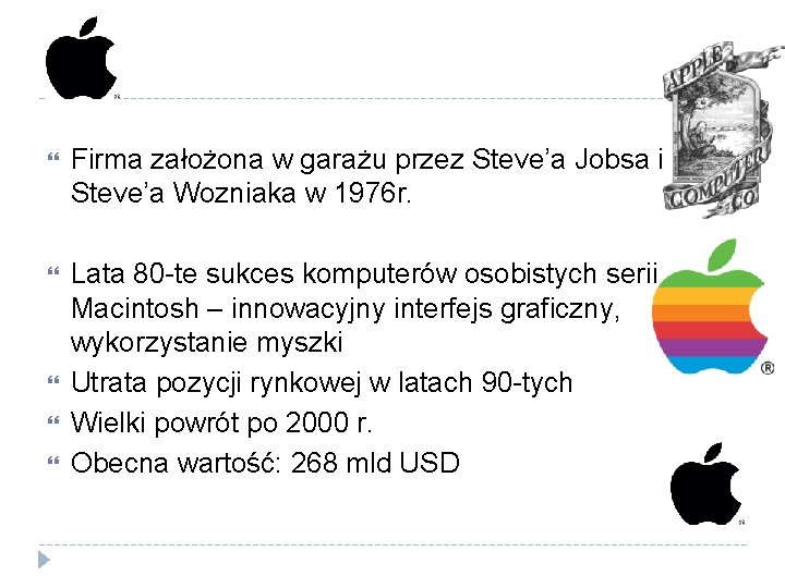  Firma założona w garażu przez Steve’a Jobsa i Steve’a Wozniaka w 1976 r.