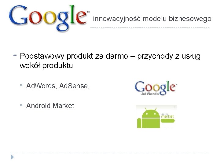 innowacyjność modelu biznesowego Podstawowy produkt za darmo – przychody z usług wokół produktu Ad.