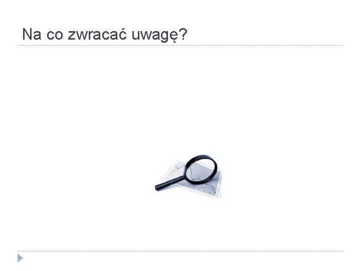 Na co zwracać uwagę? 