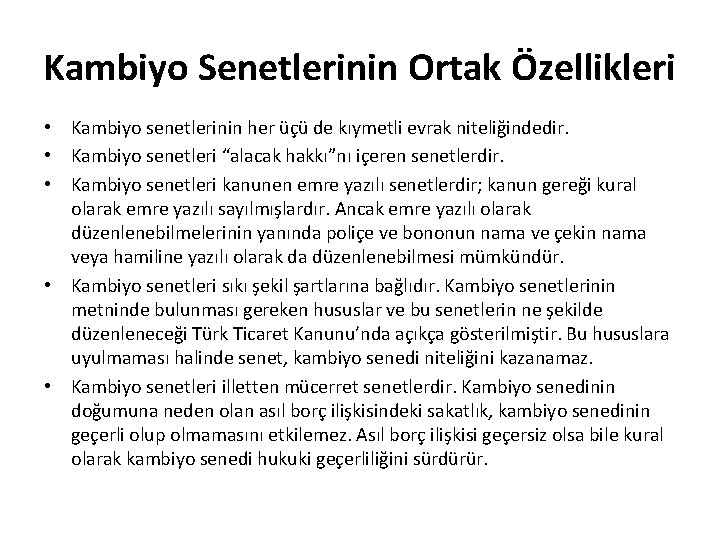 Kambiyo Senetlerinin Ortak Özellikleri • Kambiyo senetlerinin her üçü de kıymetli evrak niteliğindedir. •