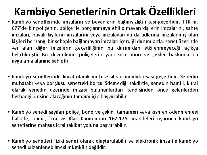 Kambiyo Senetlerinin Ortak Özellikleri • Kambiyo senetlerinde imzaların ve beyanların bağımsızlığı ilkesi geçerlidir. TTK