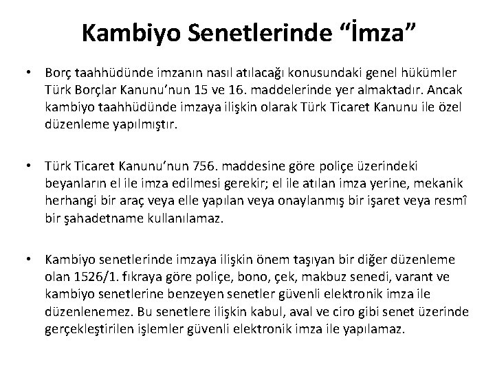 Kambiyo Senetlerinde “İmza” • Borç taahhüdünde imzanın nasıl atılacağı konusundaki genel hükümler Türk Borçlar
