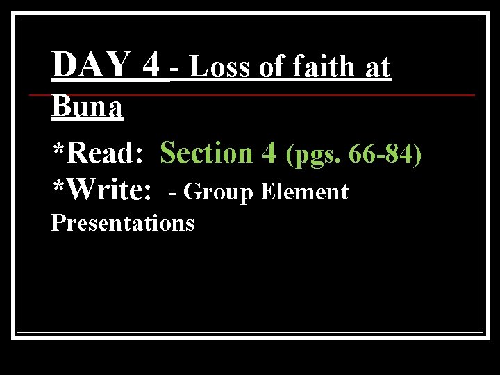 DAY 4 - Loss of faith at Buna *Read: Section 4 (pgs. 66 -84)