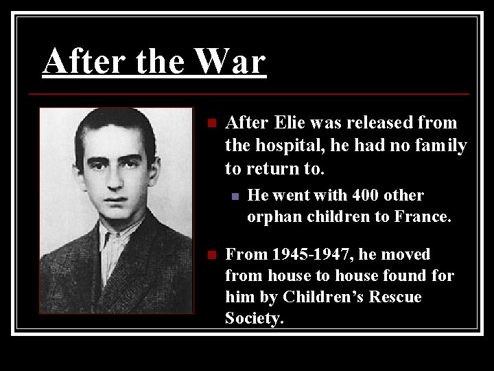 After the War n After Elie was released from the hospital, he had no