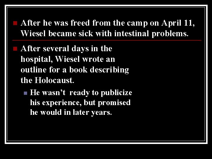 n After he was freed from the camp on April 11, Wiesel became sick