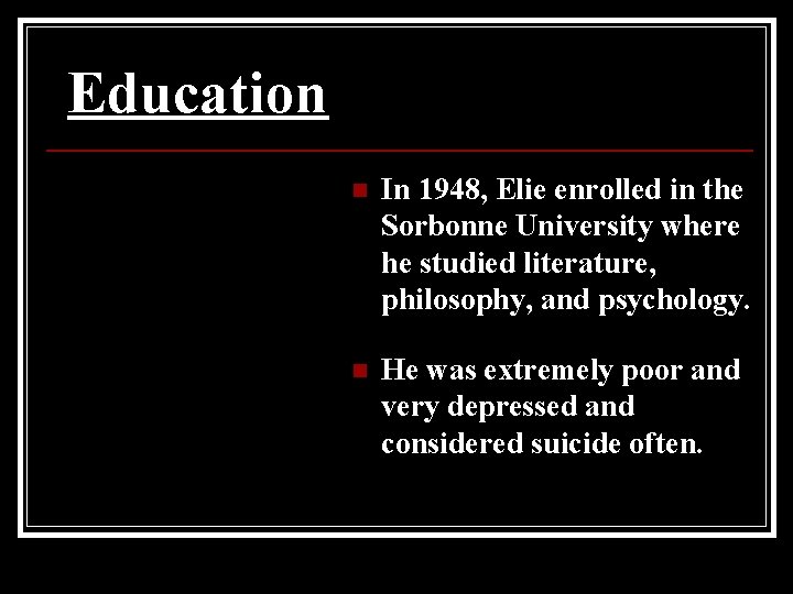 Education n In 1948, Elie enrolled in the Sorbonne University where he studied literature,