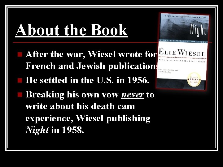 About the Book After the war, Wiesel wrote for French and Jewish publications. n