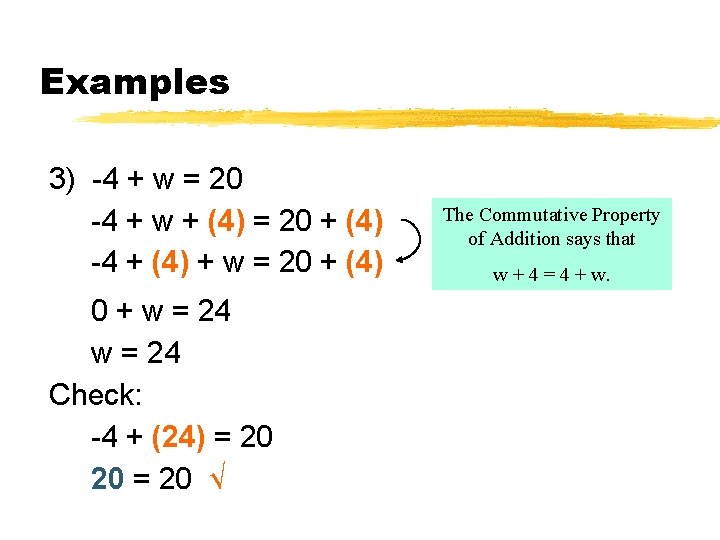 Examples 3) -4 + w = 20 -4 + w + (4) = 20