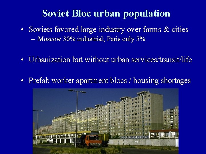Soviet Bloc urban population • Soviets favored large industry over farms & cities –