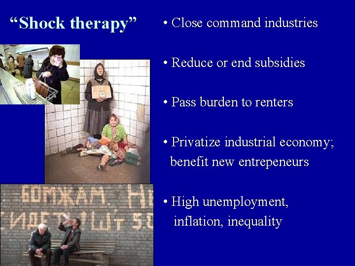 “Shock therapy” • Close command industries • Reduce or end subsidies • Pass burden
