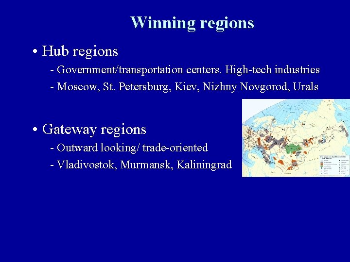 Winning regions • Hub regions - Government/transportation centers. High-tech industries - Moscow, St. Petersburg,