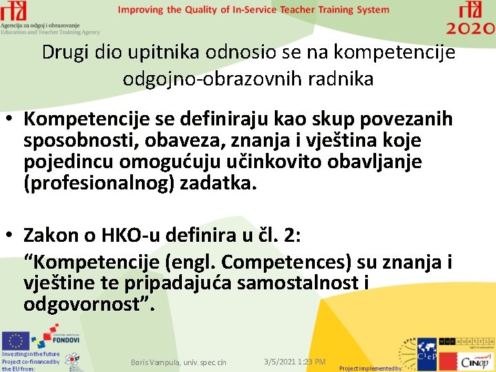 Drugi dio upitnika odnosio se na kompetencije odgojno-obrazovnih radnika • Kompetencije se definiraju kao