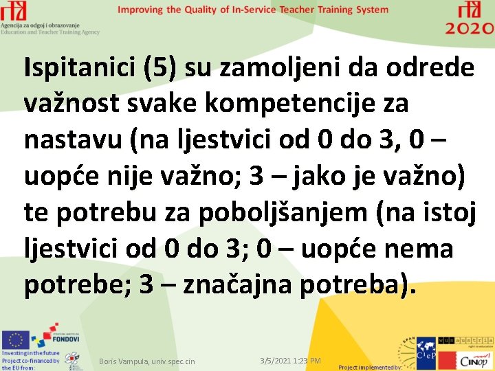 Ispitanici (5) su zamoljeni da odrede važnost svake kompetencije za nastavu (na ljestvici od