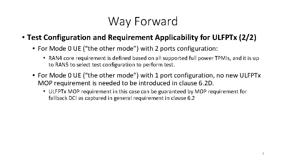 Way Forward • Test Configuration and Requirement Applicability for ULFPTx (2/2) • For Mode