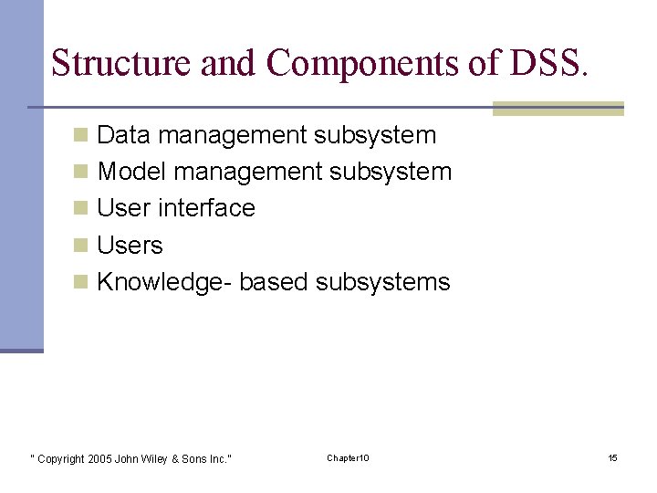 Structure and Components of DSS. n Data management subsystem n Model management subsystem n