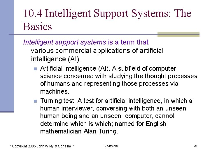 10. 4 Intelligent Support Systems: The Basics Intelligent support systems is a term that