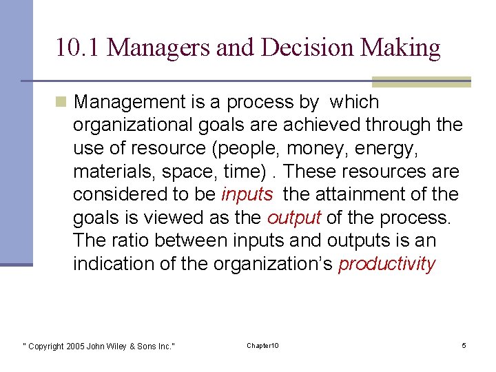 10. 1 Managers and Decision Making n Management is a process by which organizational