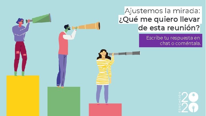 Ajustemos la mirada: ¿Qué me quiero llevar de esta reunión? Escribe tu respuesta en