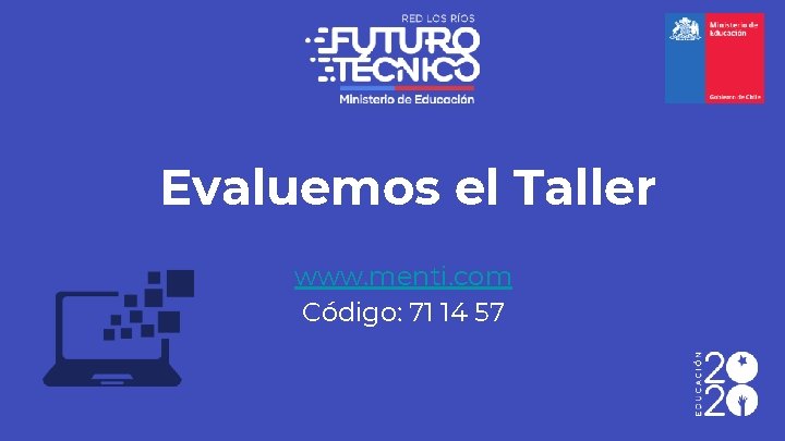 Evaluemos el Taller www. menti. com Código: 71 14 57 