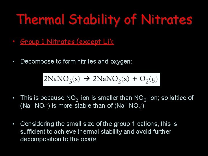 Thermal Stability of Nitrates • Group 1 Nitrates (except Li): • Decompose to form