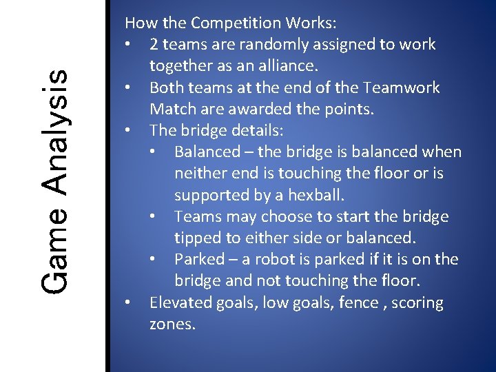 Game Analysis How the Competition Works: • 2 teams are randomly assigned to work