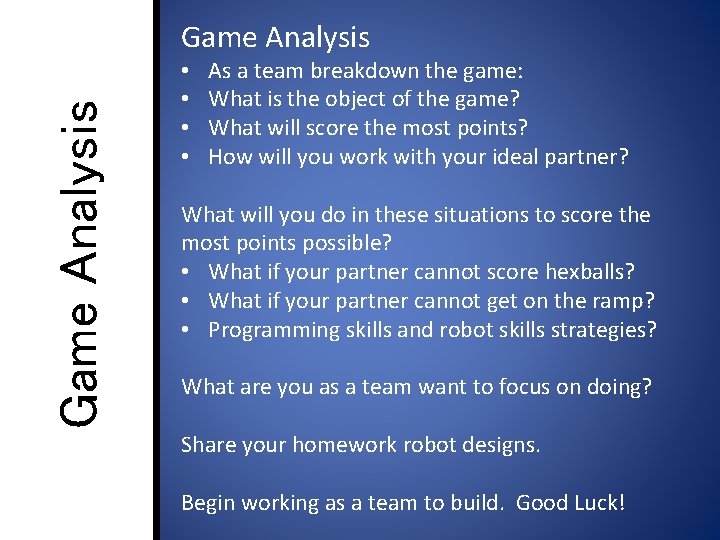 Game Analysis • • As a team breakdown the game: What is the object