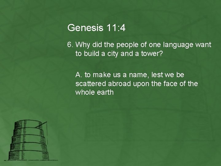 Genesis 11: 4 6. Why did the people of one language want to build